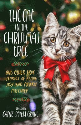 Callie Smith Ed Grant - Cat in the Christmas Tree, Inbunden