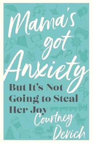 Mama`s Got Anxiety - But It`s Not Going to Steal Her Joy 1