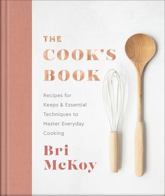 bokomslag The Cook`s Book  Recipes for Keeps & Essential Techniques to Master Everyday Cooking