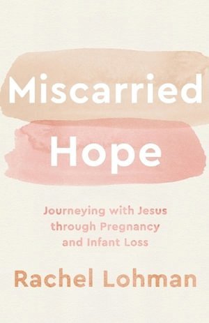 bokomslag Miscarried Hope - Journeying with Jesus through Pregnancy and Infant Loss