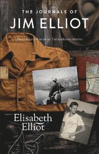 bokomslag Journals of Jim Elliot - An Ordinary Man on an Extraordinary Mission