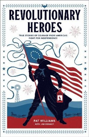 bokomslag Revolutionary Heroes - True Stories of Courage from America`s Fight for Independence