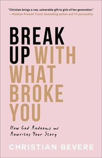 bokomslag Break Up with What Broke You