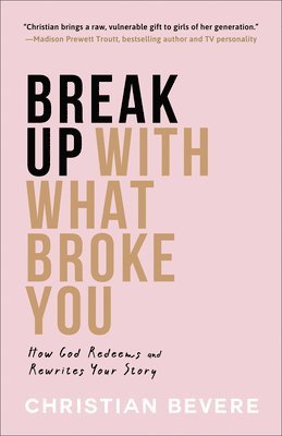 bokomslag Break Up with What Broke You