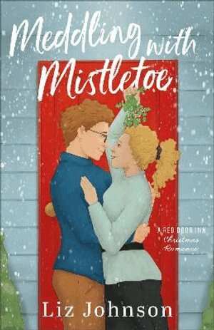 Liz Johnson - Meddling with Mistletoe, Häftad