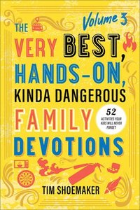 bokomslag The Very Best, Hands-On, Kinda Dangerous Family Devotions, Volume 3