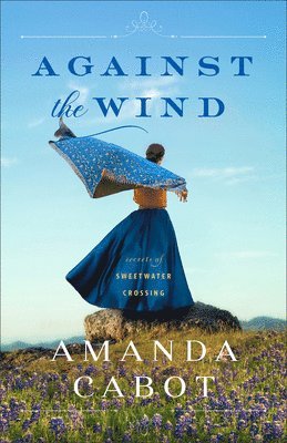 Amanda Cabot - Against the Wind, Inbunden