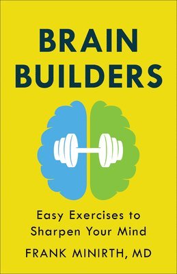 Brain Builders  Easy Exercises to Sharpen Your Mind 1