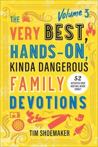bokomslag Very Best, Hands-On, Kinda Dangerous Family Devotions, Volume 3