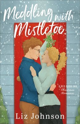 Liz Johnson - Meddling with Mistletoe, Inbunden