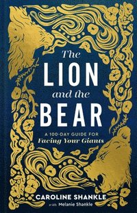 bokomslag The Lion and the Bear: A 100-Day Guide for Facing Your Giants