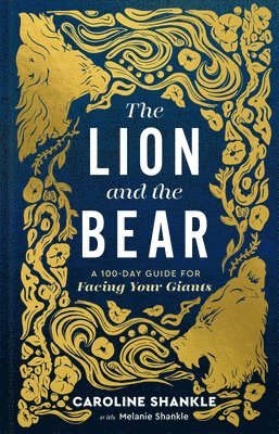 bokomslag The Lion and the Bear: A 100-Day Guide for Facing Your Giants