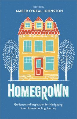 bokomslag Homegrown: Guidance and Inspiration for Navigating Your Homeschooling Journey