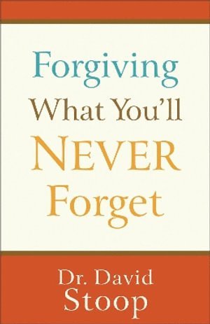 bokomslag Forgiving What You'll Never Forget