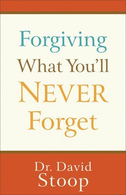 Forgiving What You'll Never Forget 1