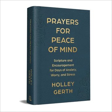 bokomslag Prayers for Peace of Mind: Scripture and Encouragement for Days of Anxiety, Worry, and Stress