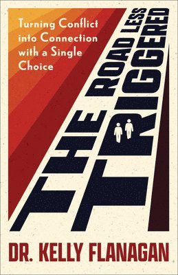 Dr. Kelly Flanagan, Kelly Flanagan, Flanagan - Road Less Triggered, Häftad