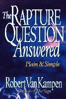 bokomslag Rapture Question Answered - Plain and Simple