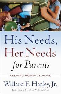bokomslag His Needs, Her Needs for Parents: Keeping Romance Alive