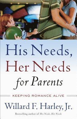 bokomslag His Needs, Her Needs for Parents: Keeping Romance Alive
