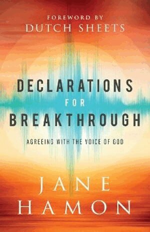 Jane Hamon, Dutch Sheets - Declarations for Breakthrough – Agreeing with the Voice of God, Häftad