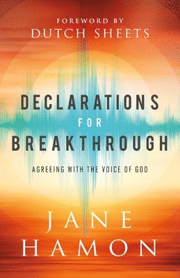 Declarations for Breakthrough  Agreeing with the Voice of God 1