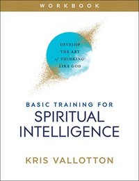 bokomslag Basic Training for Spiritual Intelligence  Develop the Art of Thinking Like God