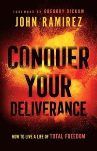 bokomslag Conquer Your Deliverance - How to Live a Life of Total Freedom