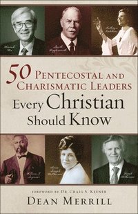 bokomslag 50 Pentecostal and Charismatic Leaders Every Christian Should Know