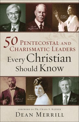 Keener, C: 50 Pentecostal and Charismatic Leaders Every Chri