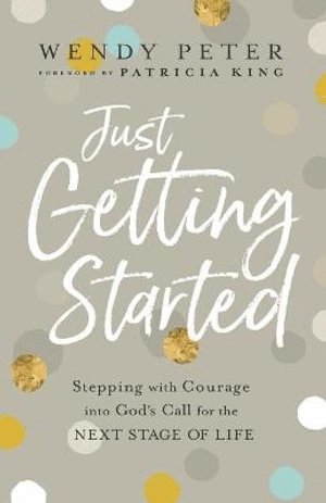 bokomslag Just Getting Started - Stepping with Courage into God`s Call for the Next Stage of Life