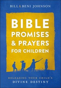 bokomslag Bible Promises and Prayers for Children  Releasing Your Child`s Divine Destiny