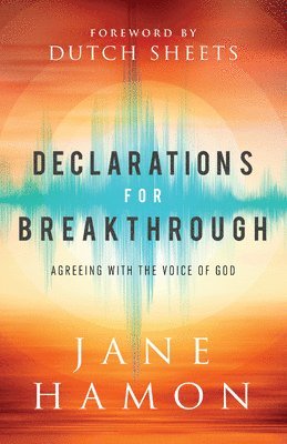 Jane Hamon - Declarations for Breakthrough, Inbunden