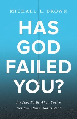 Has God Failed You? 1