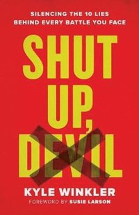 bokomslag Shut Up, Devil - Silencing the 10 Lies behind Every Battle You Face