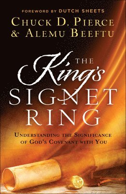 The King`s Signet Ring  Understanding the Significance of God`s Covenant with You 1