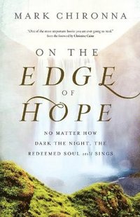 bokomslag On the Edge of Hope - No Matter How Dark the Night, the Redeemed Soul Still Sings
