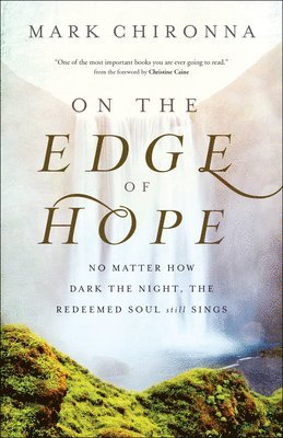 On the Edge of Hope – No Matter How Dark the Night, the Redeemed Soul Still Sings