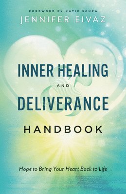 Jennifer Eivaz - Inner Healing and Deliverance Handbook, Inbunden
