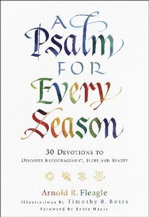 Arnold R. Fleagle, Timothy Botts, Ernie Haase, Arnold R Fleagle - Psalm for Every Season – 30 Devotions to Discover Encouragement, Hope and Beauty, Inbunden