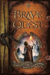 bokomslag Brave Quest  A Boy`s Interactive Journey into Manhood