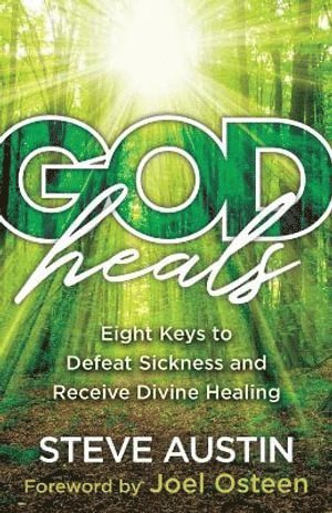bokomslag God Heals - Eight Keys to Defeat Sickness and Receive Divine Healing