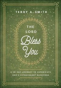 bokomslag Lord Bless You - A 28-Day Journey to Experience God`s Extravagant Blessings