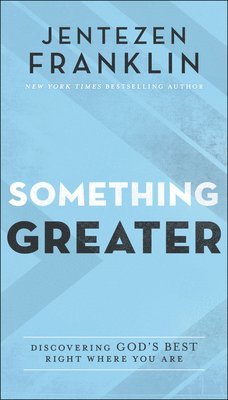 Franklin, J: Something Greater