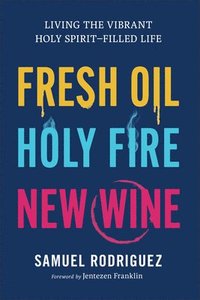 bokomslag Fresh Oil, Holy Fire, New Wine