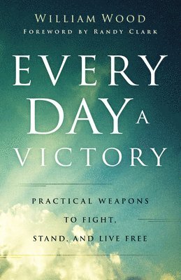 William Wood - Every Day a Victory, Inbunden