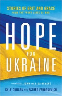 bokomslag Hope for Ukraine  Stories of Grit and Grace from the Front Lines of War