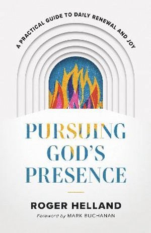 bokomslag Pursuing God`s Presence - A Practical Guide to Daily Renewal and Joy