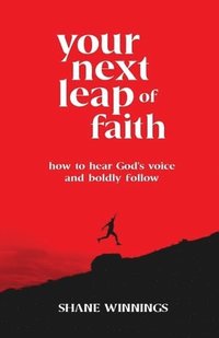 bokomslag Your Next Leap of Faith - How to Hear God`s Voice and Boldly Follow