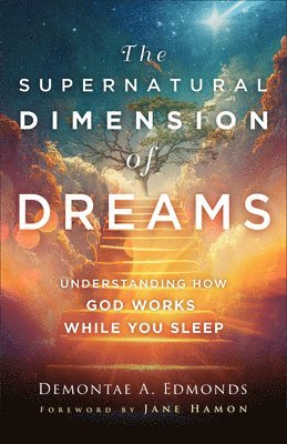 bokomslag The Supernatural Dimension of Dreams  Understanding How God Works While You Sleep